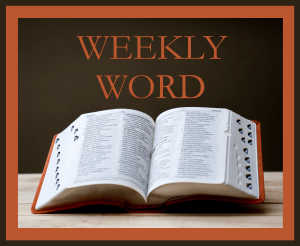 WEEKLY WORD